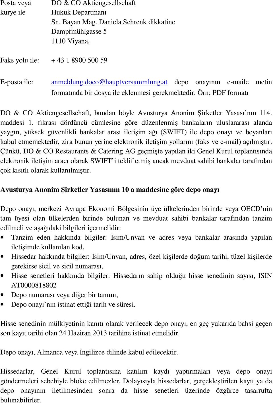 Örn; PDF formatı DO & CO Aktiengesellschaft, bundan böyle Avusturya Anonim Şirketler Yasası nın 114. maddesi 1.