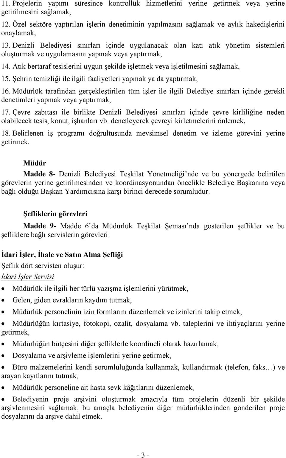 Denizli Belediyesi sınırları içinde uygulanacak olan katı atık yönetim sistemleri oluşturmak ve uygulamasını yapmak veya yaptırmak, 14.