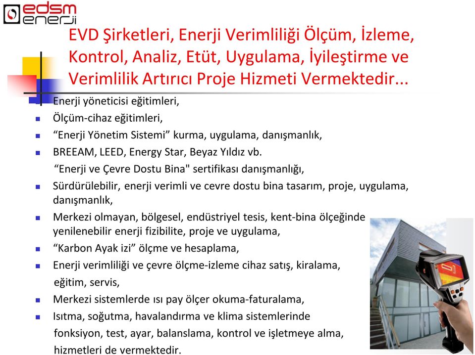 Enerji ve Çevre Dostu Bina" sertifikası danışmanlığı, Sürdürülebilir, enerji verimli ve cevre dostu bina tasarım, proje, uygulama, danışmanlık, Merkezi olmayan, bölgesel, endüstriyel tesis, kent-bina