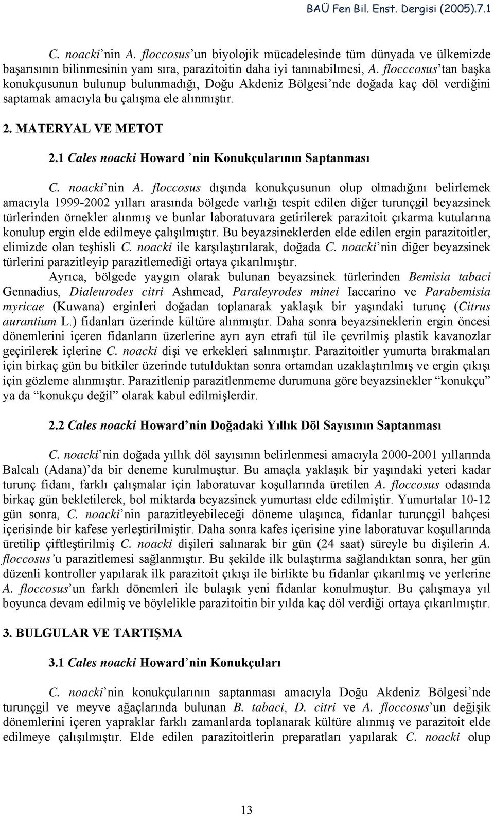 1 Cales noacki Howard nin Konukçularının Saptanması C. noacki nin A.