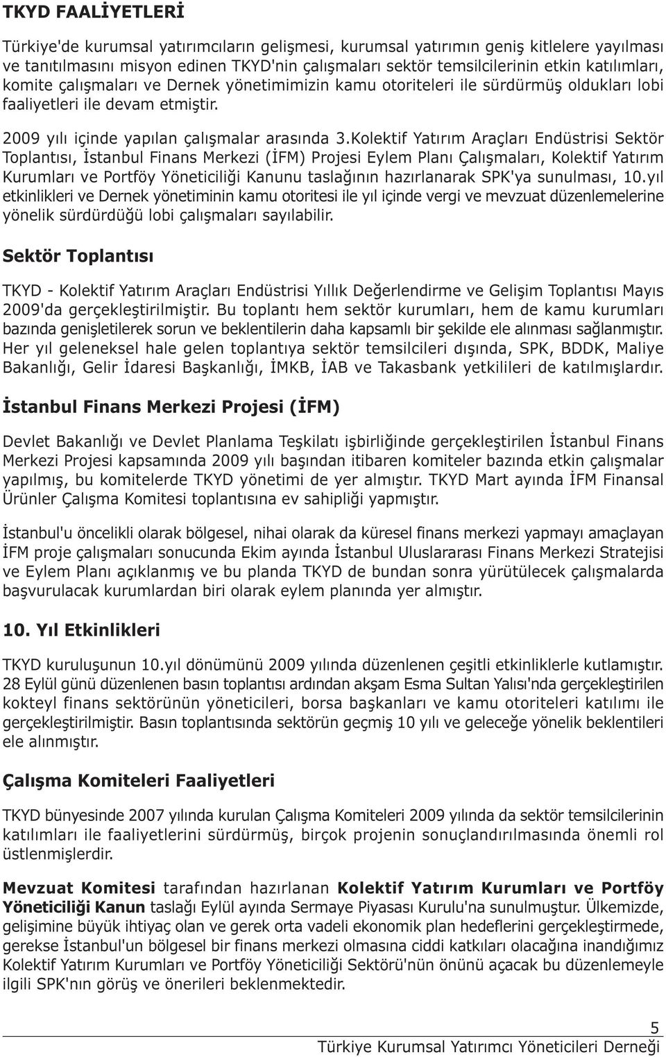 Kolektif Yatırım Araçları Endüstrisi Sektör Toplantısı, İstanbul Finans Merkezi (İFM) Projesi Eylem Planı Çalışmaları, Kolektif Yatırım Kurumları ve Portföy Yöneticiliği Kanunu taslağının