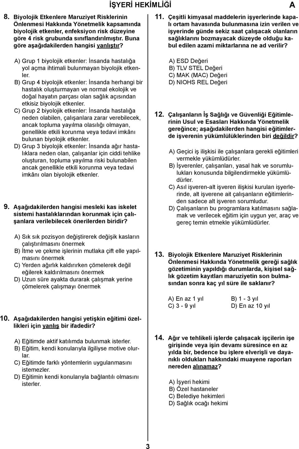 Çeşitli kimyasal maddelerin işyerlerinde kapalı ortam havasında bulunmasına izin verilen ve işyerinde günde sekiz saat çalışacak olanların sağlıklarını bozmayacak düzeyde olduğu kabul edilen azami