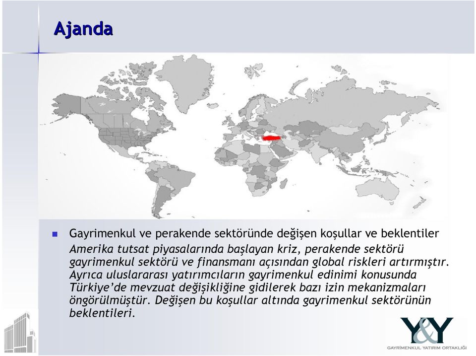 Ayrıca uluslararası yatırımcıların gayrimenkul edinimi konusunda Türkiye de mevzuat değişikliğine