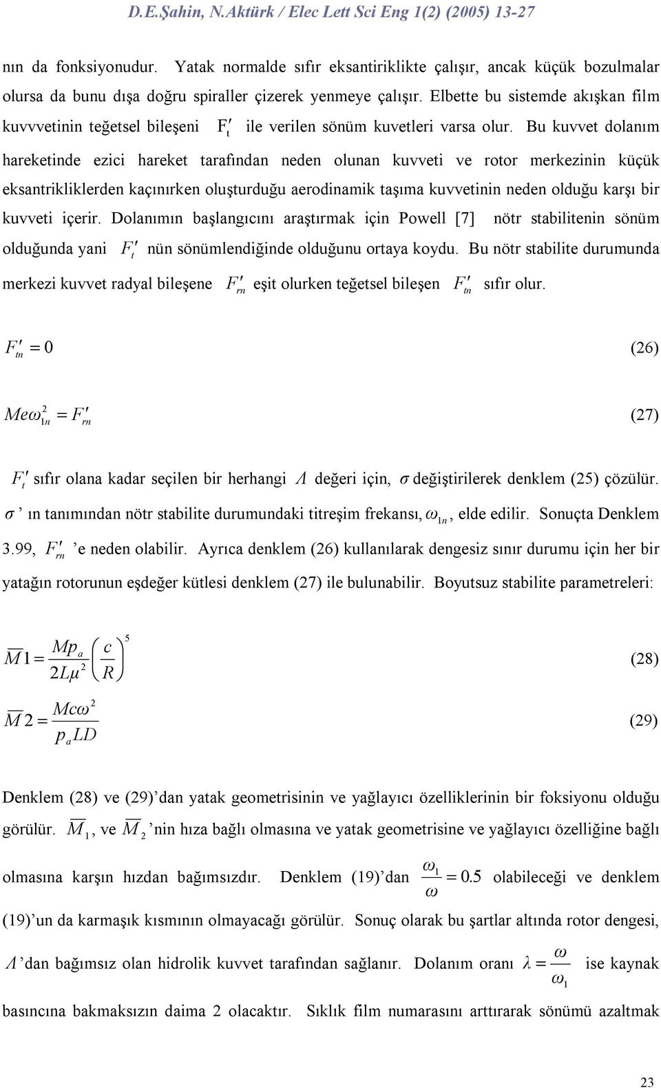 Bu kue dolnım hekeinde eici heke fındn neden olunn kuei e oo mekeinin küçük eksniklikleden kçınıken oluşuduğu eodinmik şım kueinin neden olduğu kşı bi kuei içei.