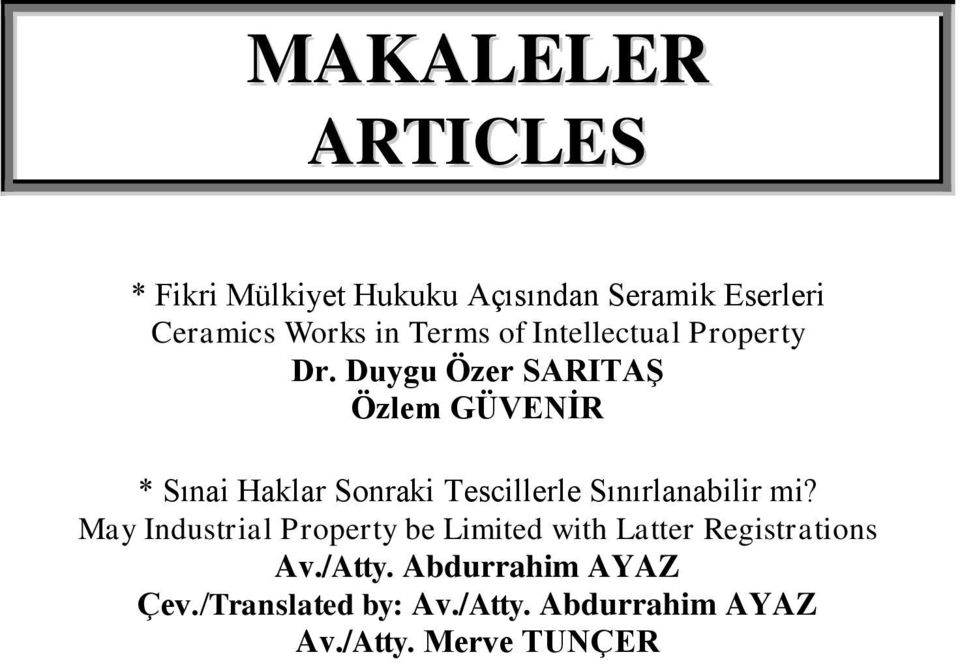 Duygu Özer SARITAġ Özlem GÜVENĠR * Sınai Haklar Sonraki Tescillerle Sınırlanabilir mi?