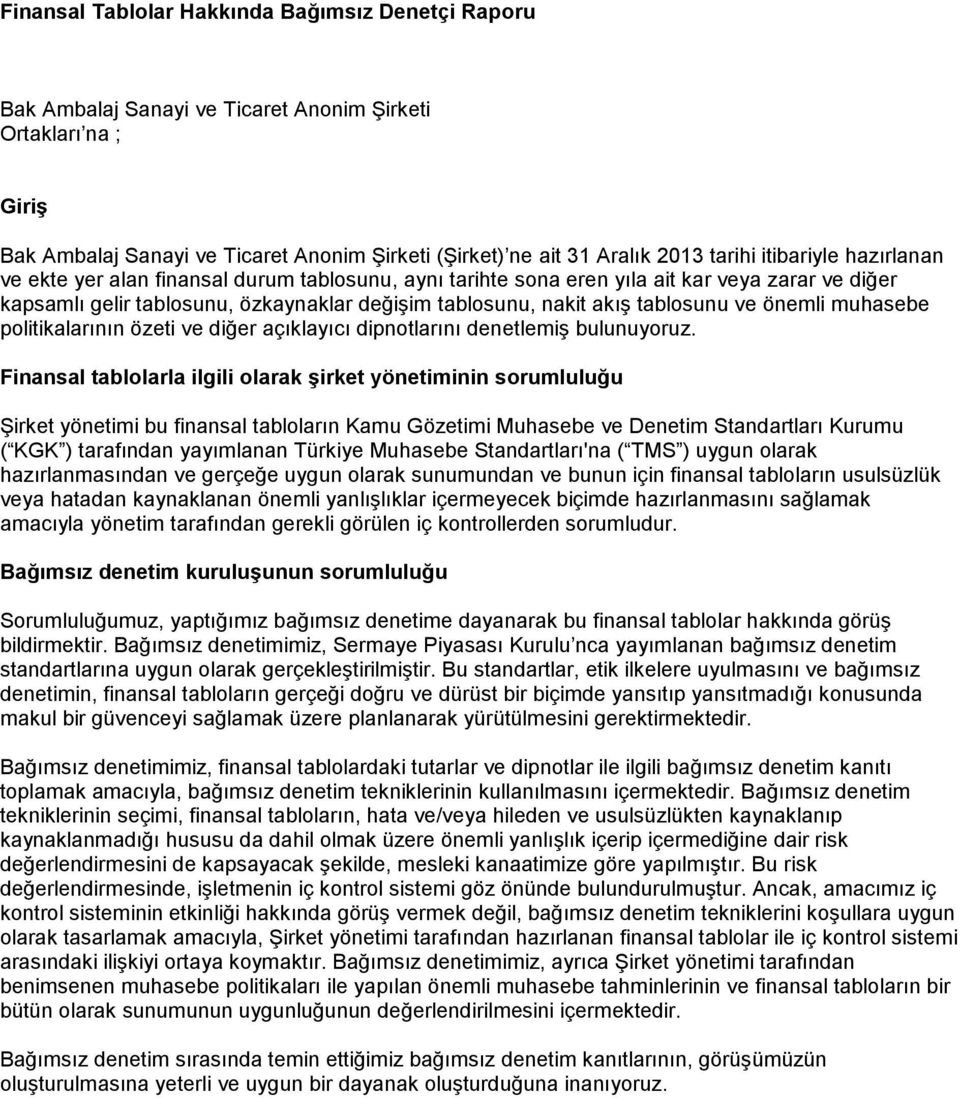 özeti ve diğer açıklayıcı dipnotlarını denetlemiş bulunuyoruz.