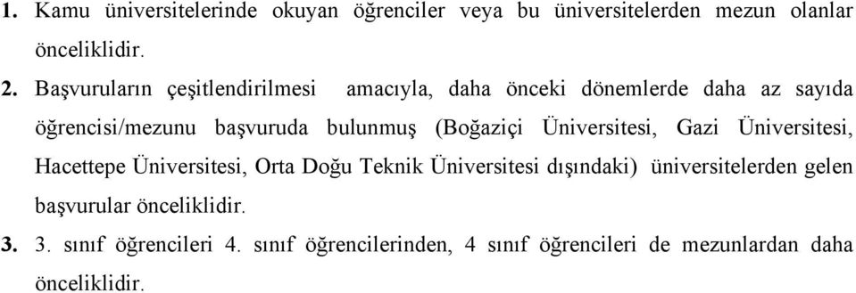 (Boğaziçi Üniversitesi, Gazi Üniversitesi, Hacettepe Üniversitesi, Orta Doğu Teknik Üniversitesi dışındaki)