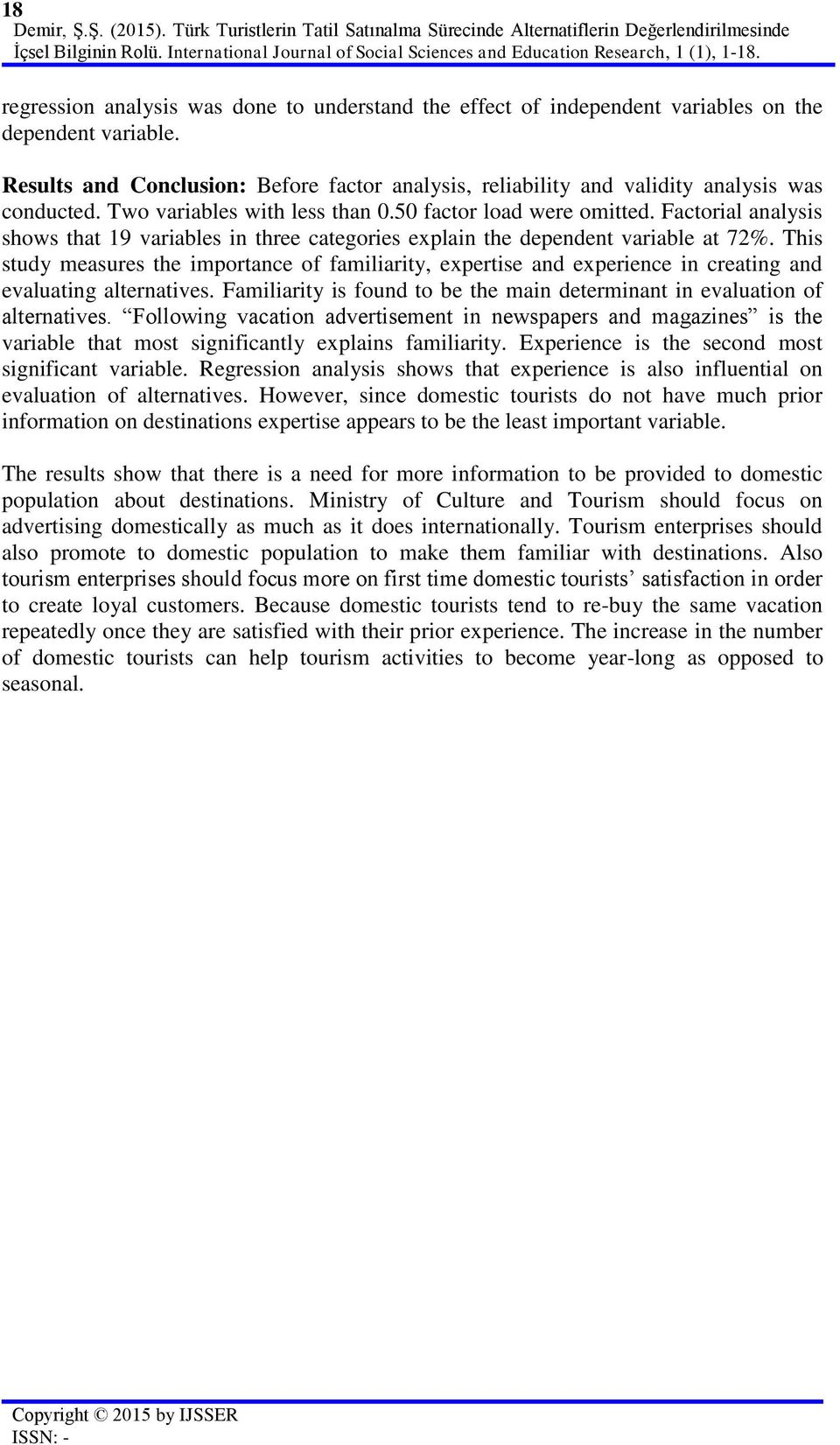 Results and Conclusion: Before factor analysis, reliability and validity analysis was conducted. Two variables with less than 0.50 factor load were omitted.