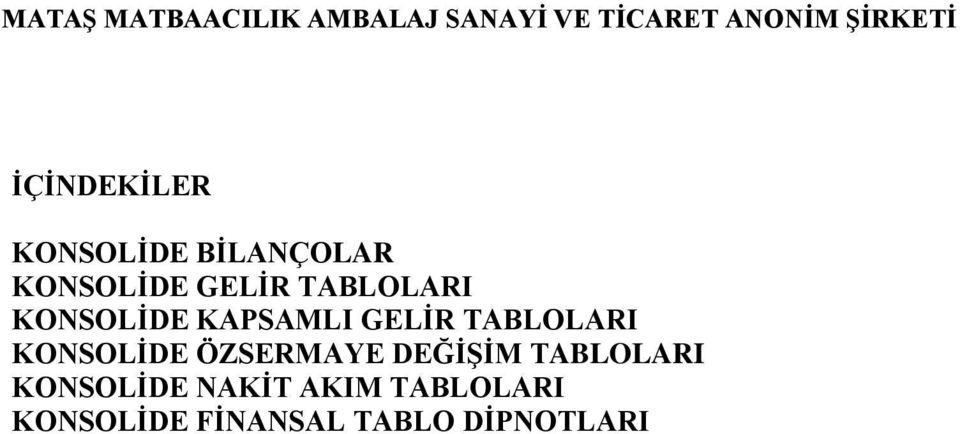 KONSOLİDE ÖZSERMAYE DEĞİŞİM TABLOLARI KONSOLİDE