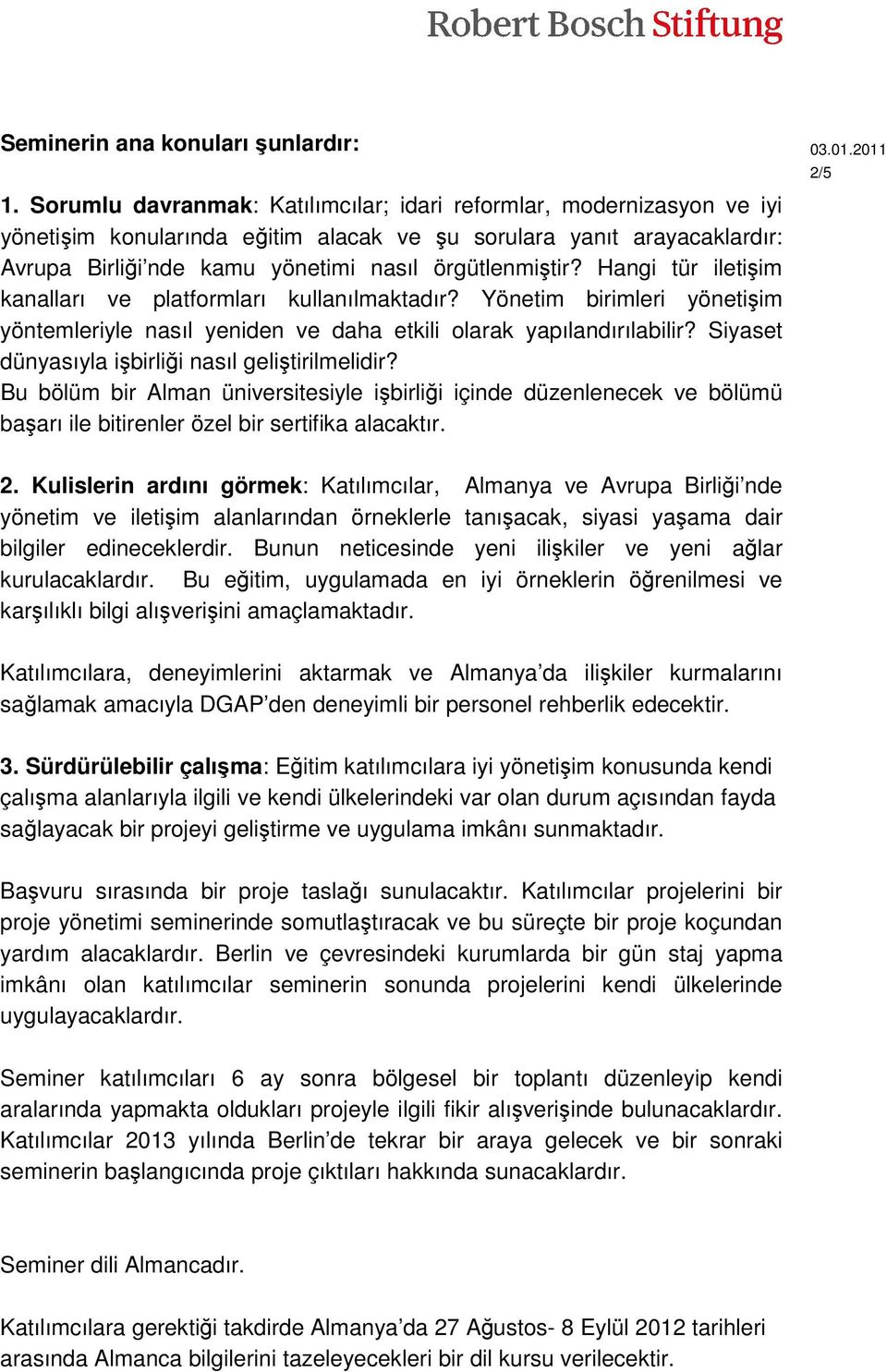 Hangi tür iletişim kanalları ve platformları kullanılmaktadır? Yönetim birimleri yönetişim yöntemleriyle nasıl yeniden ve daha etkili olarak yapılandırılabilir?