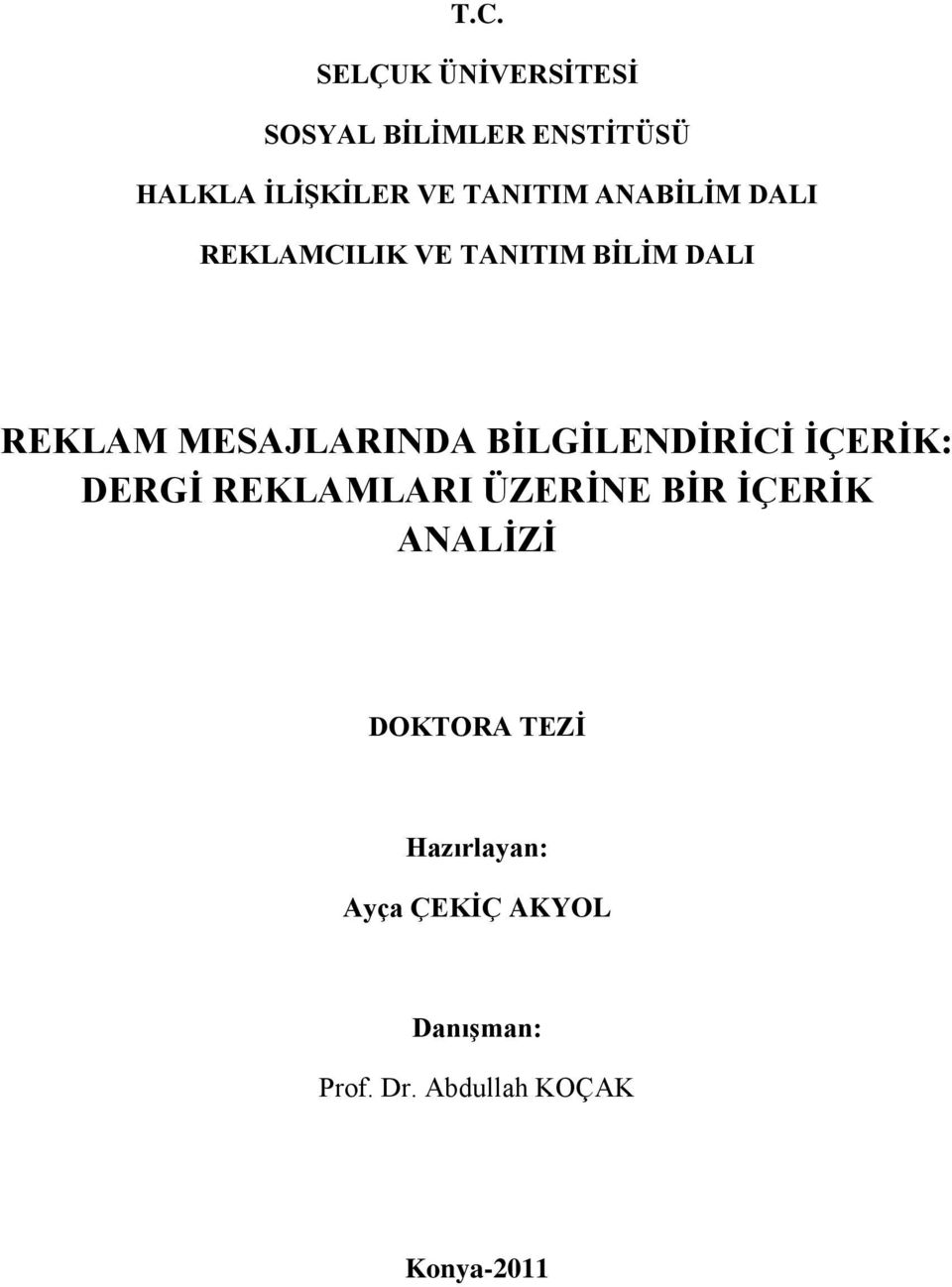 BĠLGĠLENDĠRĠCĠ ĠÇERĠK: DERGĠ REKLAMLARI ÜZERĠNE BĠR ĠÇERĠK ANALĠZĠ DOKTORA