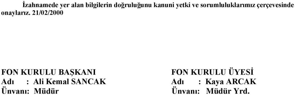 21/02/2000 FON KURULU BAŞKANI FON KURULU ÜYESİ Adı :