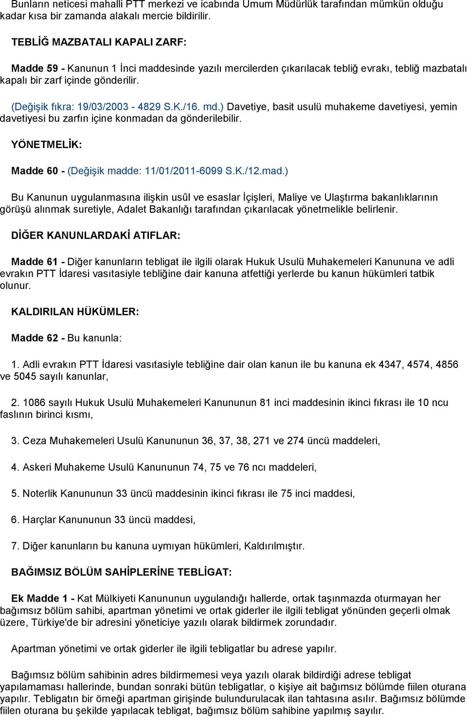 K./16. md.) Davetiye, basit usulü muhakeme davetiyesi, yemin davetiyesi bu zarfın içine konmada