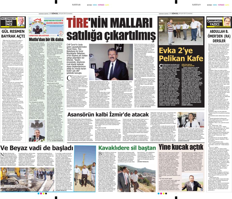 Cumhurbaşkanı Gül, dün Kayseri'ye şaşalı bir karşılama ile geldi ve resmen muhalefet bayrağını da açmış oldu.