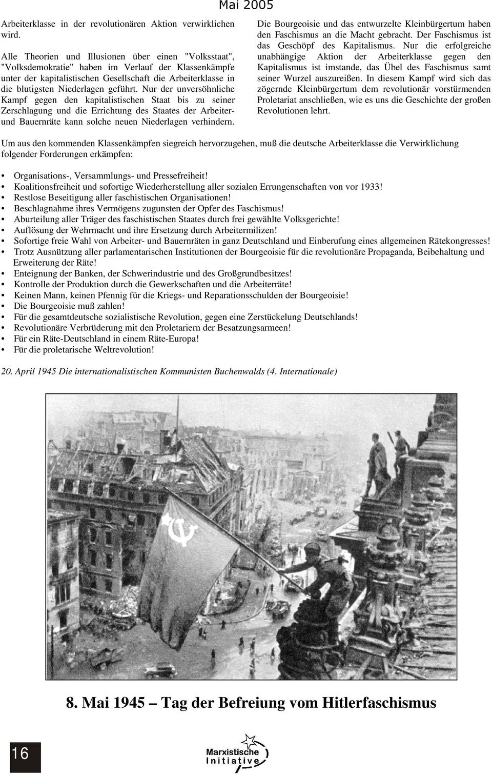 geführt. Nur der unversöhnliche Kampf gegen den kapitalistischen Staat bis zu seiner Zerschlagung und die Errichtung des Staates der Arbeiterund Bauernräte kann solche neuen Niederlagen verhindern.