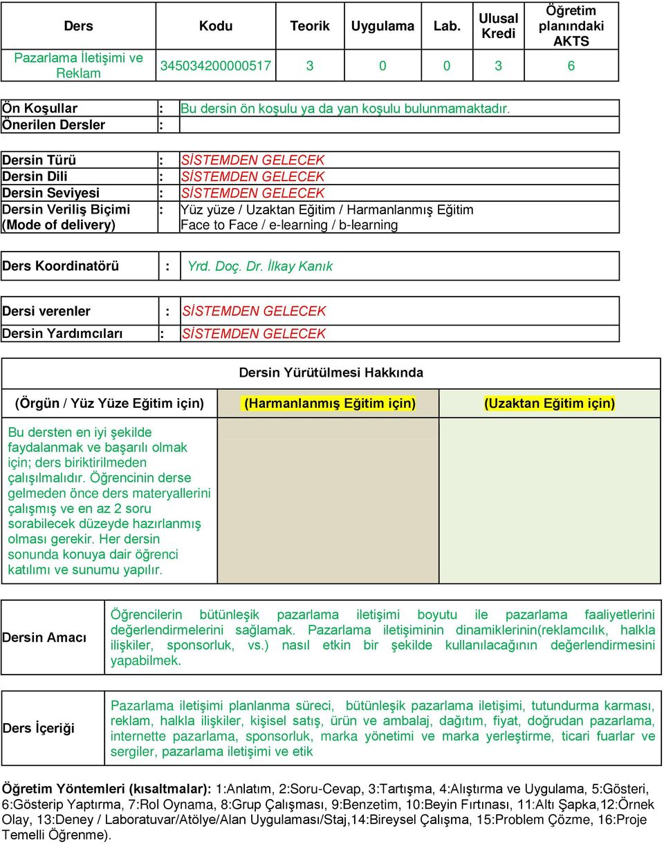 Harmanlanmış Eğitim Face to Face / e-learning / b-learning Ders Koordinatörü : Yrd. Doç. Dr.