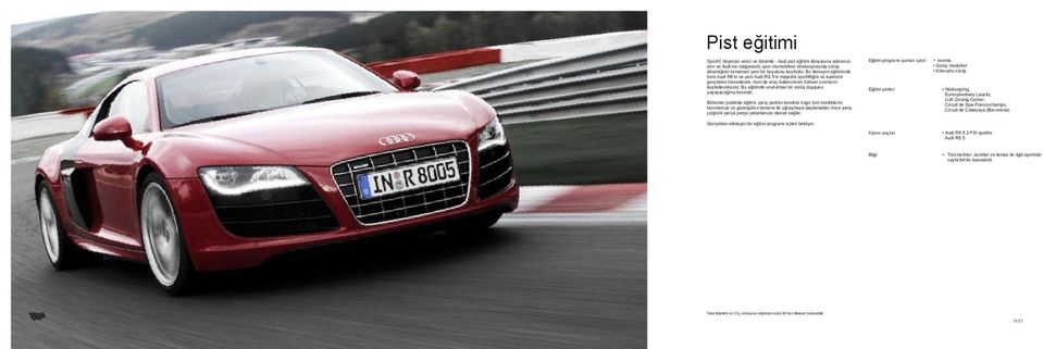 keşfedin. Bu deneyim eğitiminde hem Audi R8 in ve yeni Audi RS 5 in majestik sportifliğini ve kudretini gerçekten hissedecek, hem de araç kullanımının fiziksel sınırlarını keşfedeceksiniz.