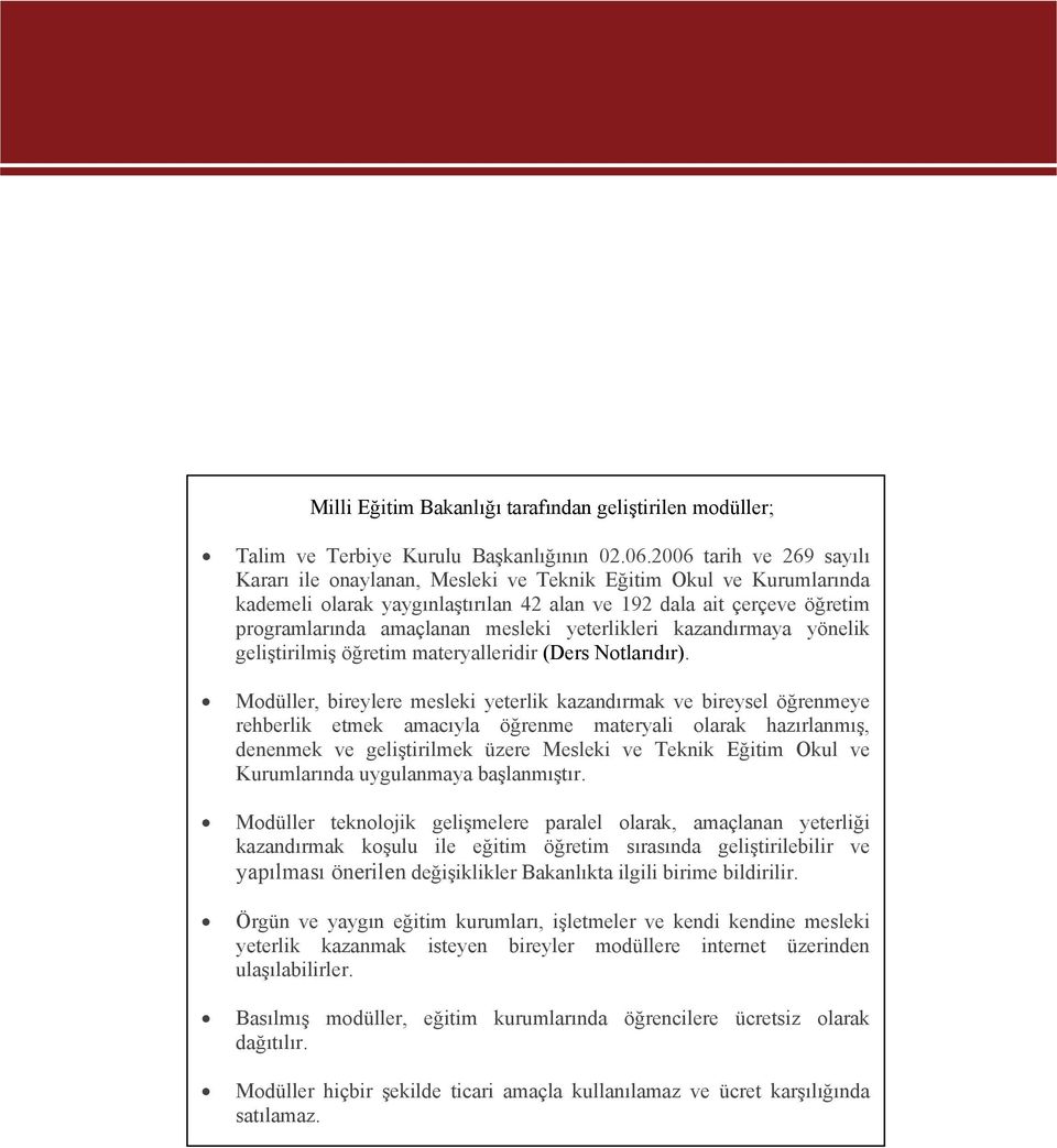 yeterlikleri kazandırmaya yönelik geliştirilmiş öğretim materyalleridir (Ders Notlarıdır).