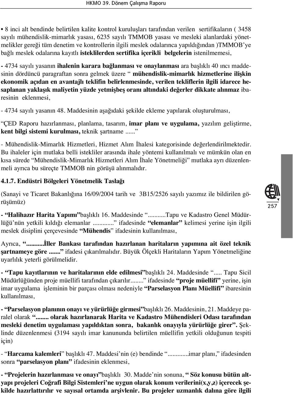 karara bağlanmas ve onaylanmas ara başl kl 40 nc maddesinin dördüncü paragraftan sonra gelmek üzere mühendislik-mimarl k hizmetlerine ilişkin ekonomik aç dan en avantajl teklifin belirlenmesinde,