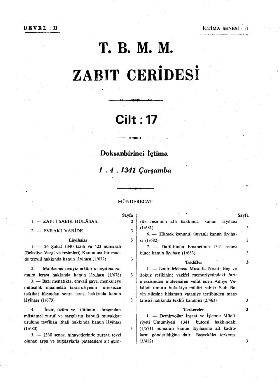 Bazı menatıkta, emvali gayri menkuleye müteallik muamelâtı tasarrufiyenin merkezce tetkikat ifasından sonra icrası hakkında kanun lâyihası (/79).