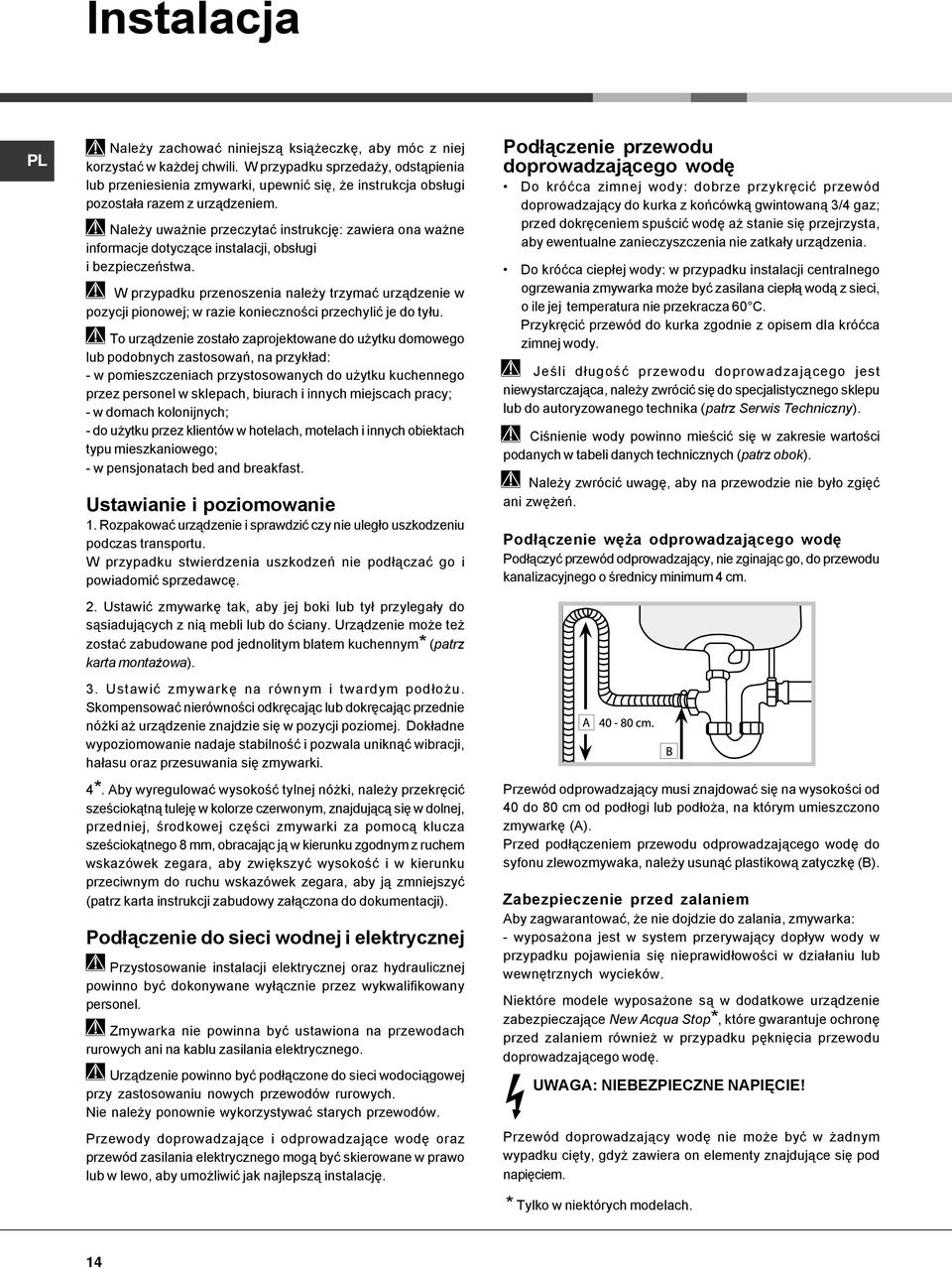 Należy uważnie przeczytać instrukcję: zawiera ona ważne informacje dotyczące instalacji, obsługi i bezpieczeństwa.