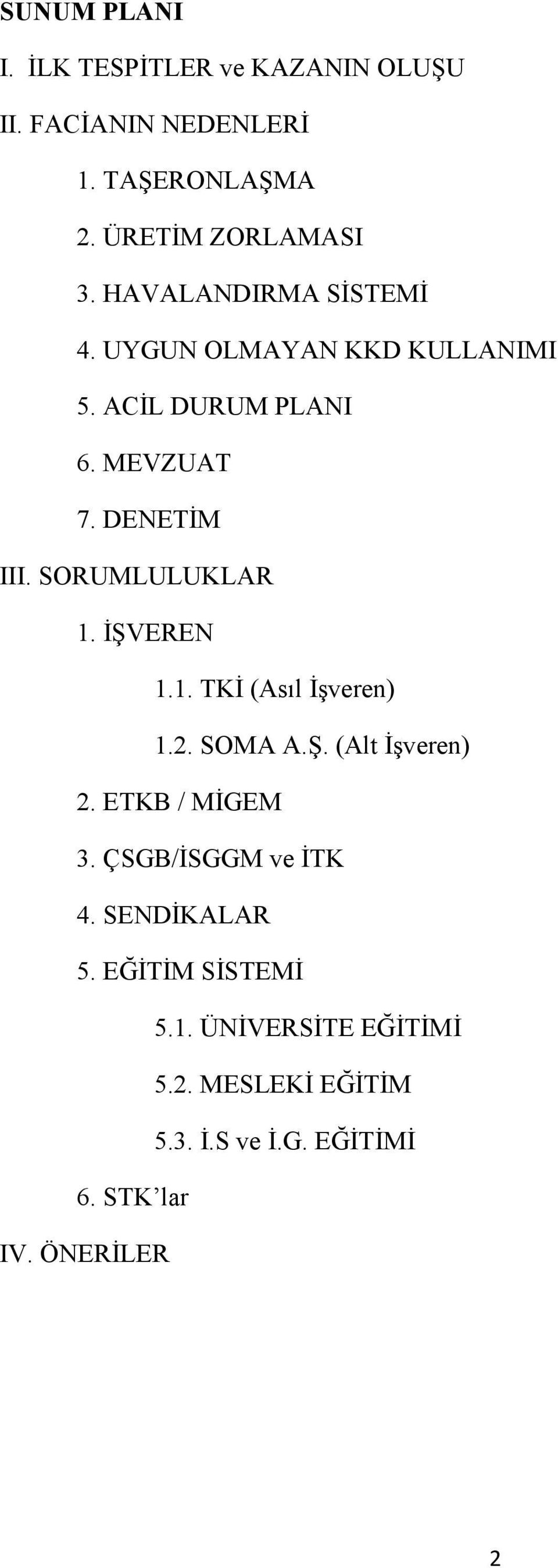 SORUMLULUKLAR 1. ĐŞVEREN 1.1. TKĐ (Asıl Đşveren) 1.2. SOMA A.Ş. (Alt Đşveren) 2. ETKB / MĐGEM 3.