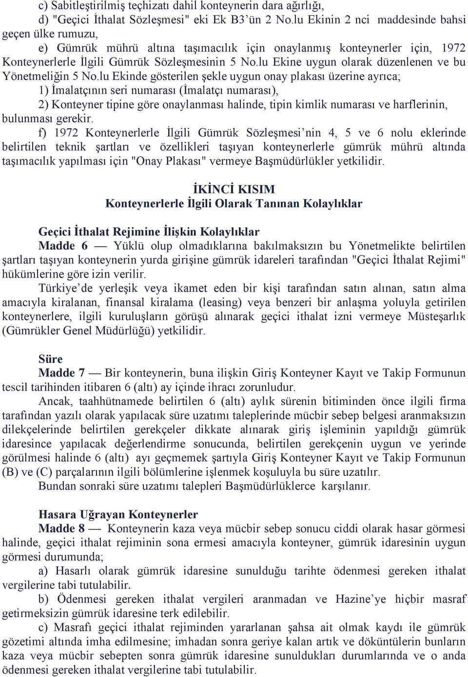 lu Ekine uygun olarak düzenlenen ve bu Yönetmeliğin 5 No.