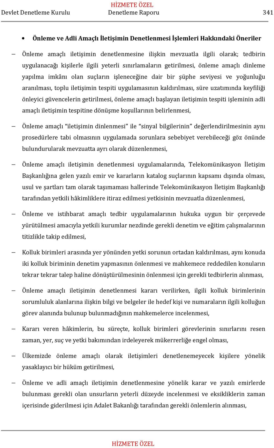 uzatımında keyfiliği önleyici güvencelerin getirilmesi, önleme amaçlı başlayan iletişimin tespiti işleminin adli amaçlı iletişimin tespitine dönüşme koşullarının belirlenmesi, Önleme amaçlı