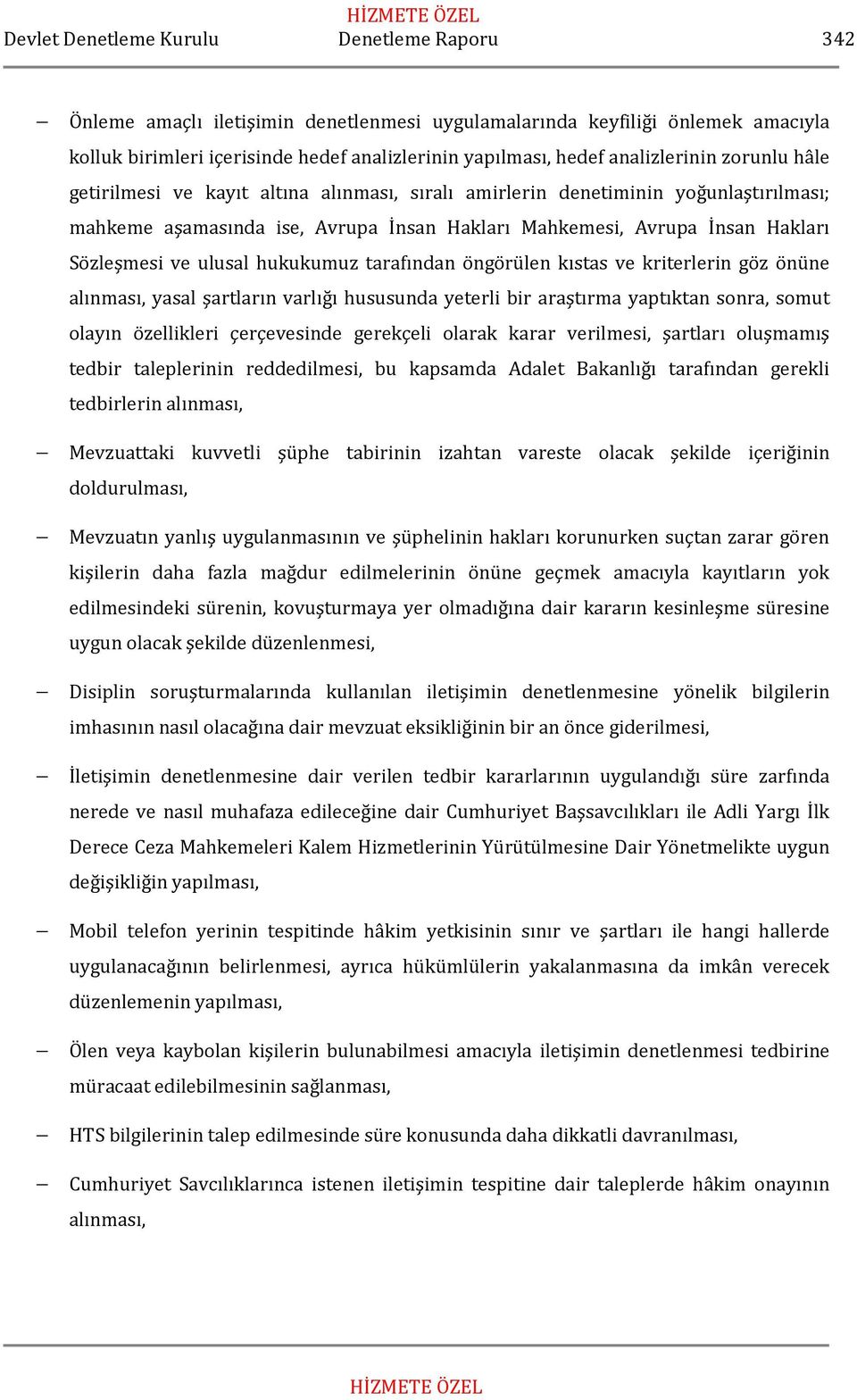 kıstas ve kriterlerin göz önüne alınması, yasal şartların varlığı hususunda yeterli bir araştırma yaptıktan sonra, somut olayın özellikleri çerçevesinde gerekçeli olarak karar verilmesi, şartları