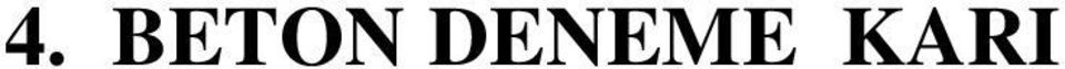 Beton Kar mlar nda Kullan lan Malzemelerin Tan t m Ta unu: Beton deneme kar mlar nda konkasör tesisinden 12/12/2003 tarihinde al nm olan ta unu kullan lm olup, konkasör tesisinden al nan ta unu