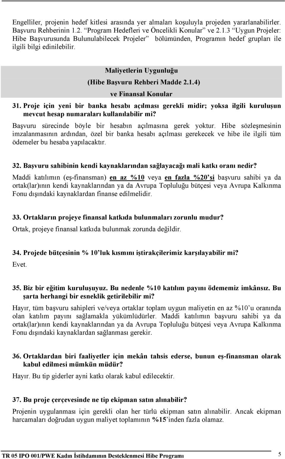 Maliyetlerin Uygunluğu (Hibe Başvuru Rehberi Madde 2.1.4) ve Finansal Konular 31.