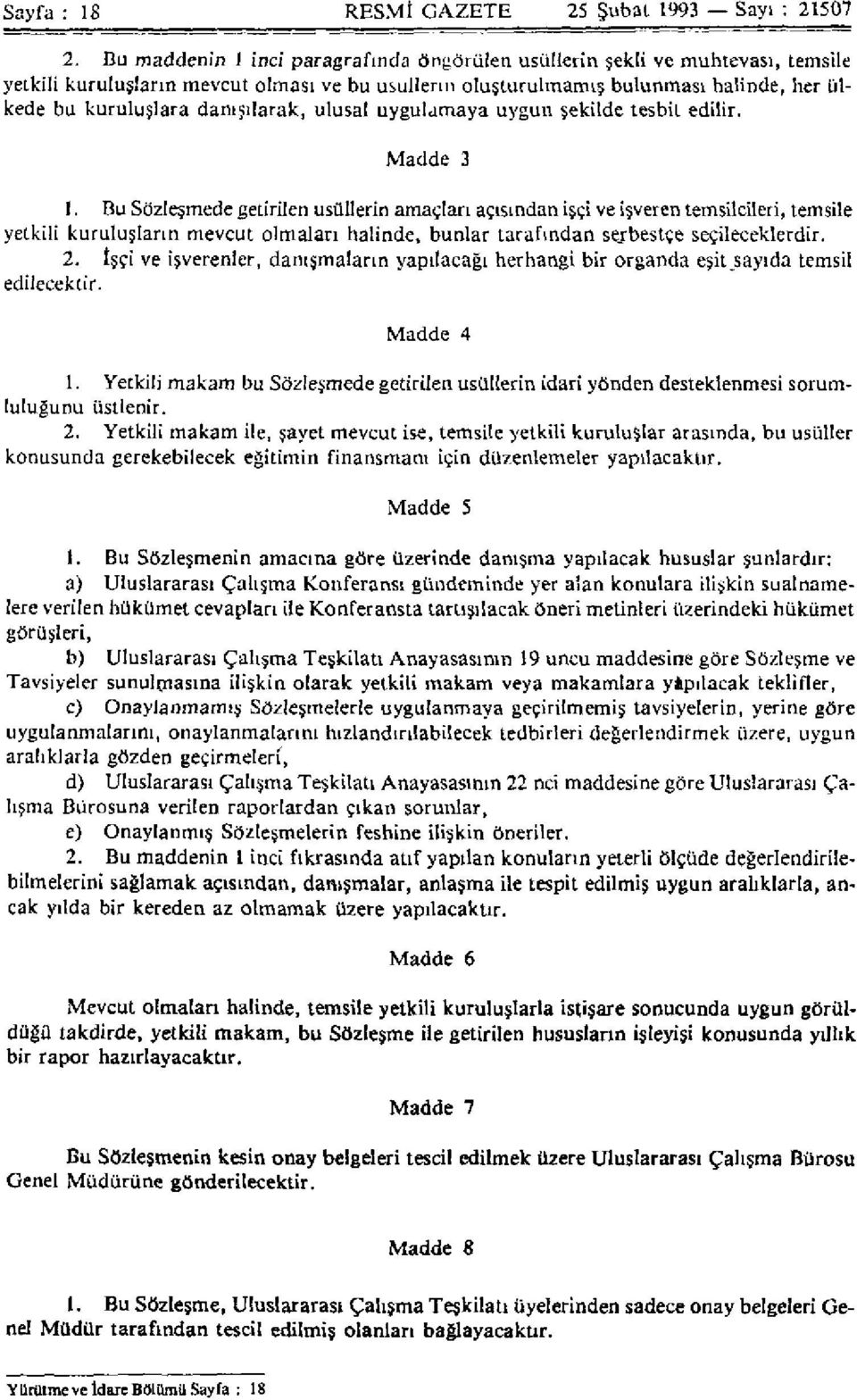 danışılarak, ulusal uygulamaya uygun şekilde tesbit edilir. Madde 3 1.