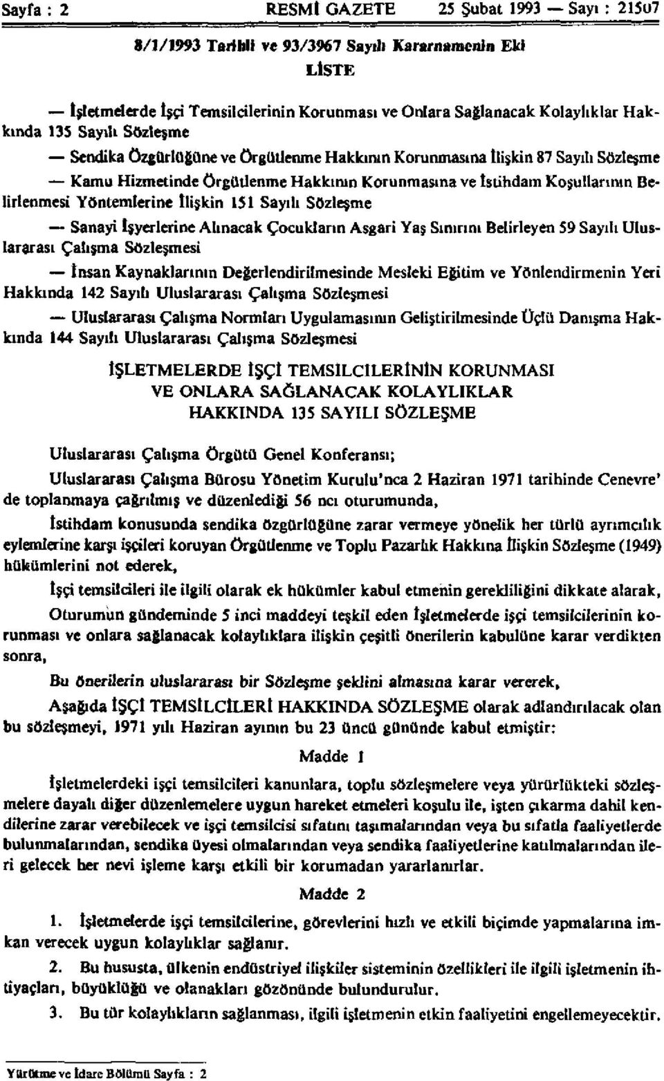 İlişkin 151 Sayılı Sözleşme Sanayi İşyerlerine Alınacak Çocukların Asgari Yaş Sınırını Belirleyen 59 Sayılı Uluslararası Çalışma Sözleşmesi İnsan Kaynaklarının Değerlendirilmesinde Mesleki Eğitim ve