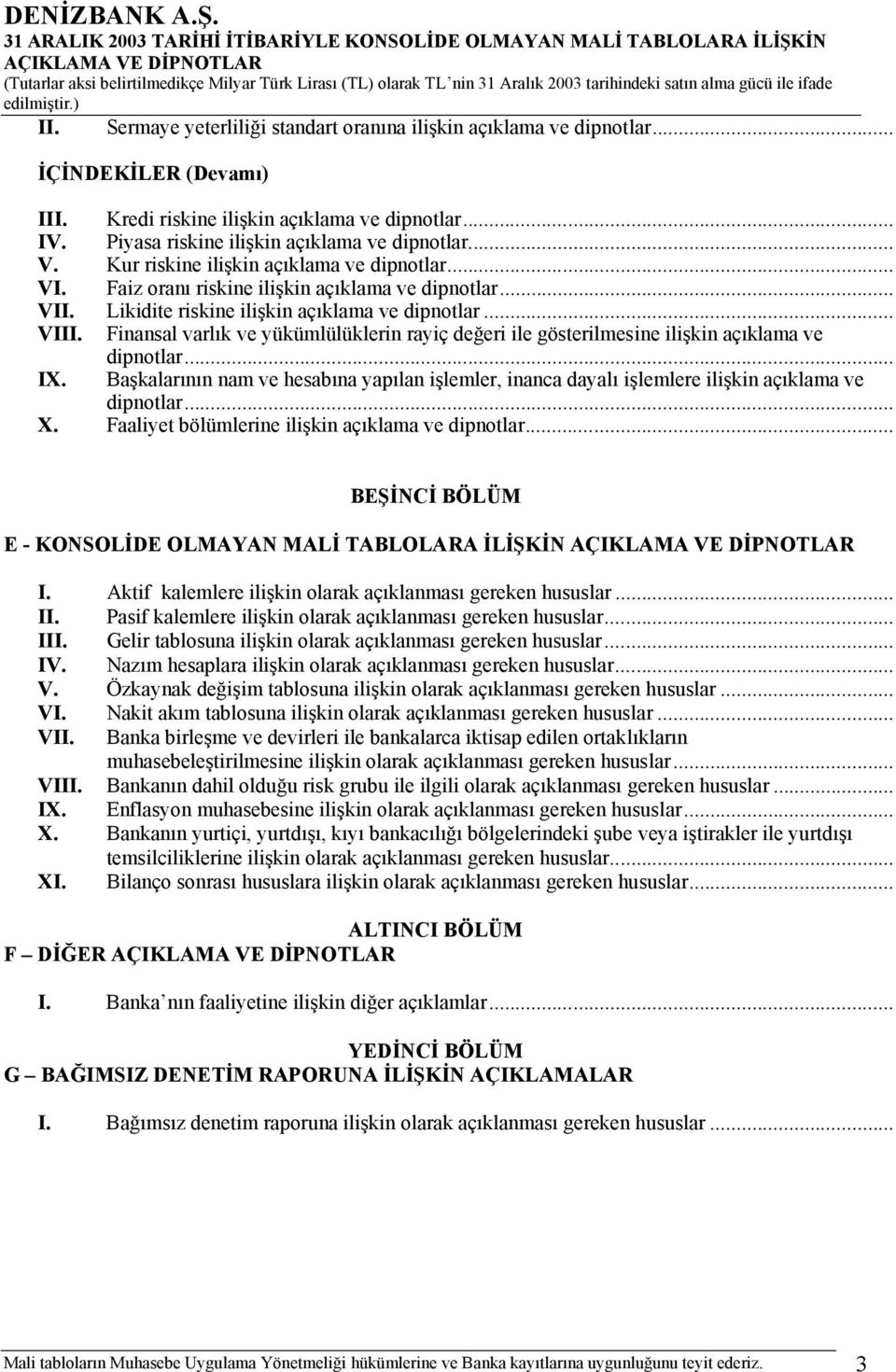 Finansal varlık ve yükümlülüklerin rayiç değeri ile gösterilmesine ilişkin açıklama ve dipnotlar... IX.