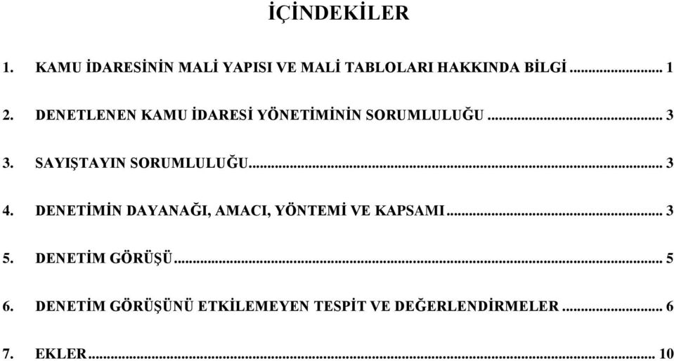 .. 3 4. DENETĠMĠN DAYANAĞI, AMACI, YÖNTEMĠ VE KAPSAMI... 3 5. DENETĠM GÖRÜġÜ.