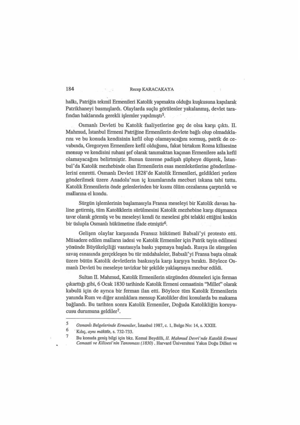 Mahmud, İstanbul Ermeni Patriğine Ermenilerin devlete bağlı olup olmadıkla~ nru ve bu konuda.