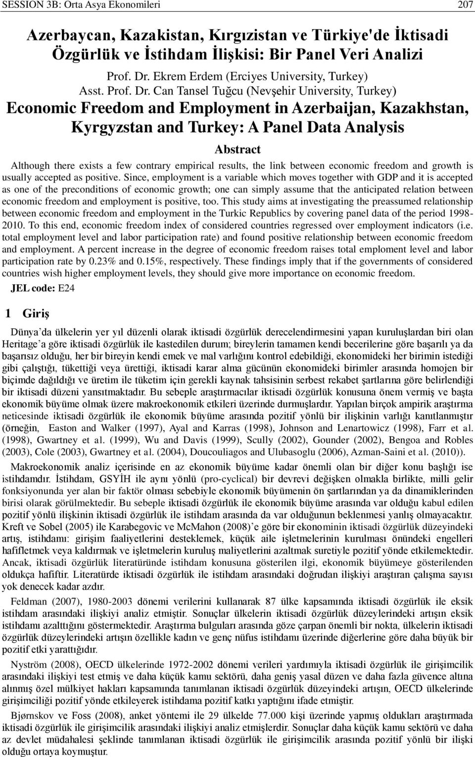 Can Tansel Tuğcu (Nevşehir Universiy, Turkey) Economic Freedom and Employmen in Azerbaijan, Kazakhsan, Kyrgyzsan and Turkey: A Panel Daa Analysis Absrac Alhough here exiss a few conrary empirical