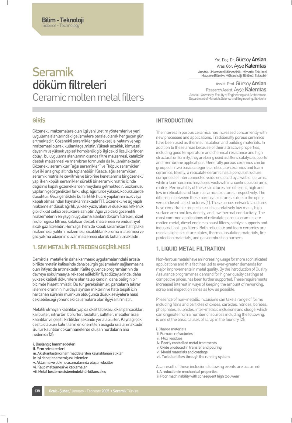 Ayfle Kalemtafl Anadolu University, Faculty of Engineering and Architecture, Department of Materials Science and Engineering, Eskiflehir G R fi Gözenekli malzemelere olan ilgi yeni üretim yöntemleri