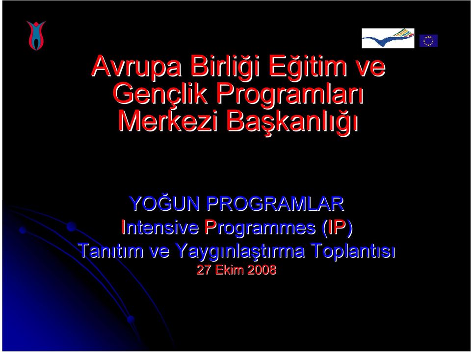 PROGRAMLAR Intensive Programmes (IP)