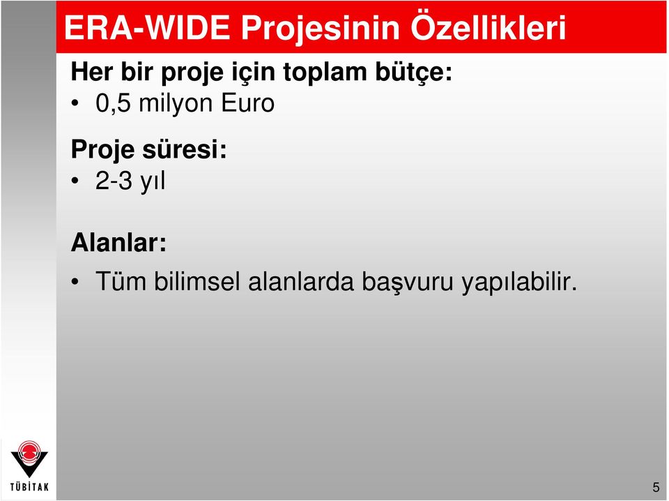 Euro Proje süresi: 2-3 yıl Alanlar: Tüm