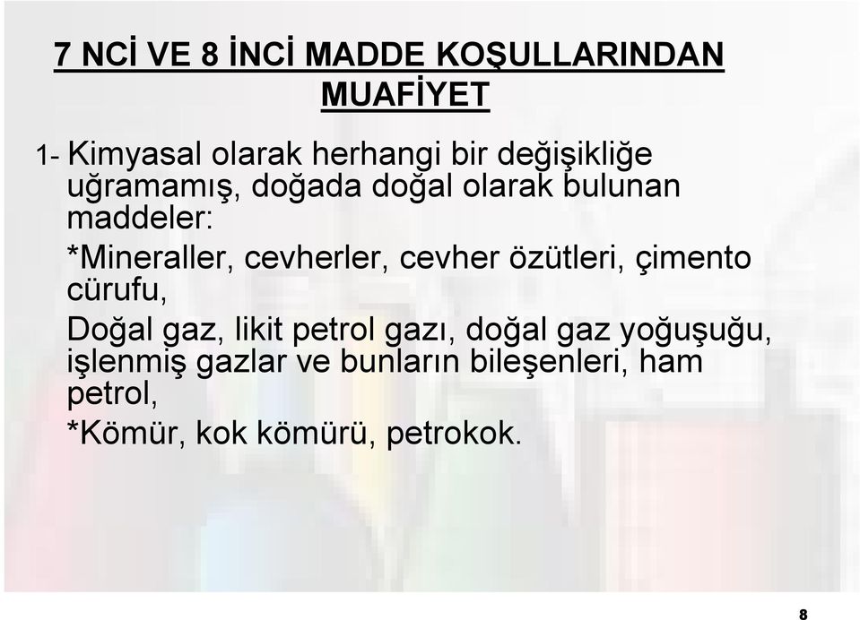 cevherler, cevher özütleri, çimento cürufu, Doğal gaz, likit petrol gazı, doğal