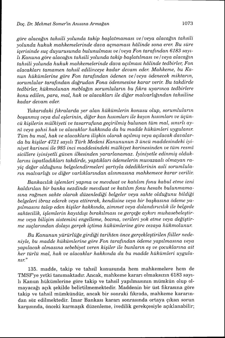 hkemelerinde daua agilmast hd.iinde tedbirlen Fon alacahlart tamamen tahsil edilirtceye hada,r d.euam. eder. Mahkeme, bu Kanun hi)kilmlerine gdre Fon taraft.