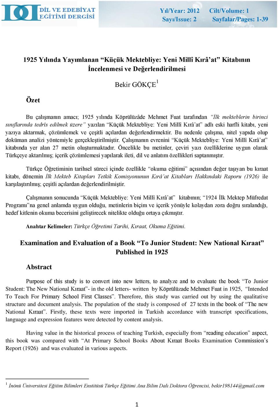 yazıya aktarmak, çözümlemek ve çeşitli açılardan değerlendirmektir. Bu nedenle çalışma, nitel yapıda olup doküman analizi yöntemiyle gerçekleştirilmiştir.