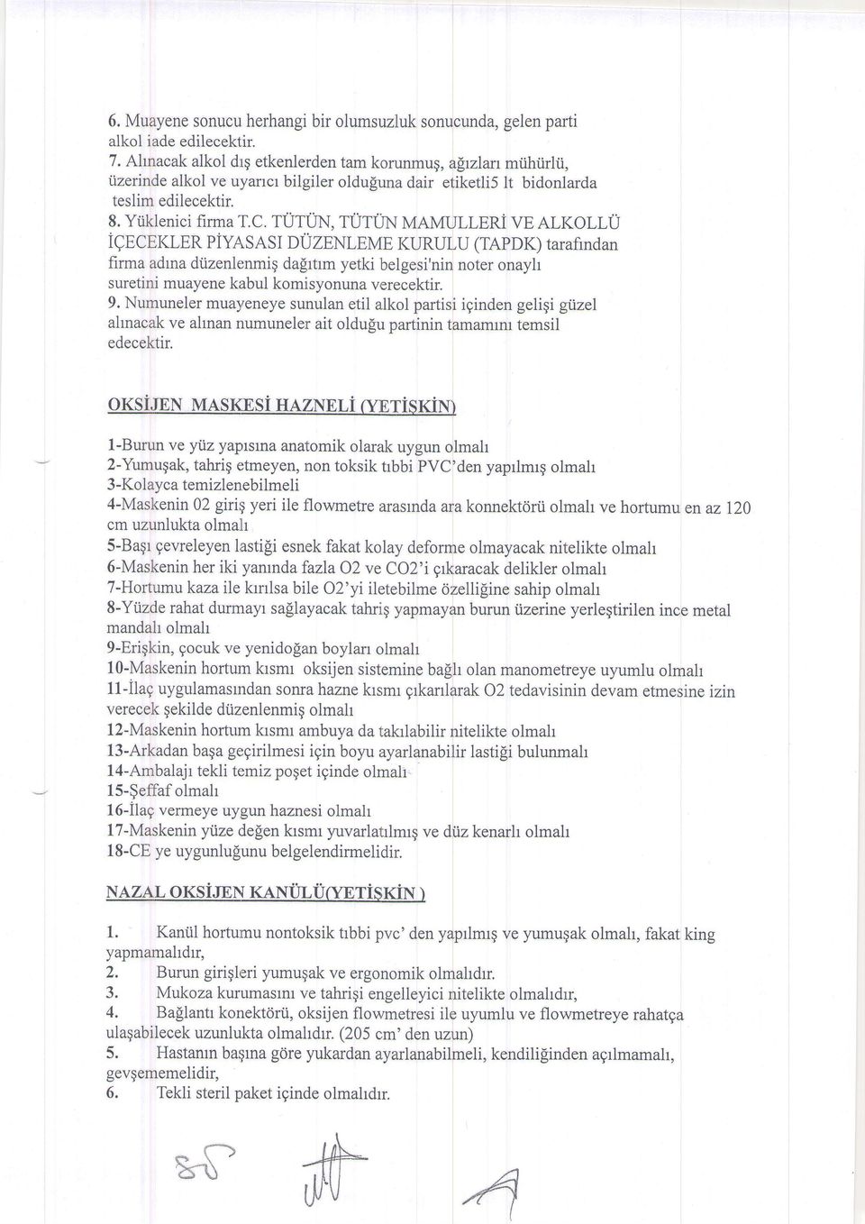 vrv IQECITICER PIYI'SASI DUZENLEM E I(URULU (TAPDK) tarafindan firma adma dtzenlenmiq da$rtrm yetki belgesi'nin noter onaylr suretinli muayene kabul komisyonuna v,erecektir. 9.