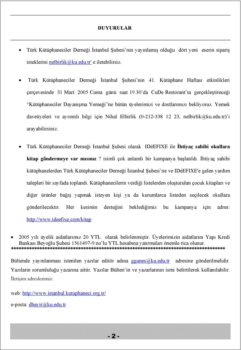 30 da CuDe Restorant ta gerçekleştireceği Kütüphaneciler Dayanışma Yemeği ne bütün üyelerimizi ve dostlarımızı bekliyoruz.