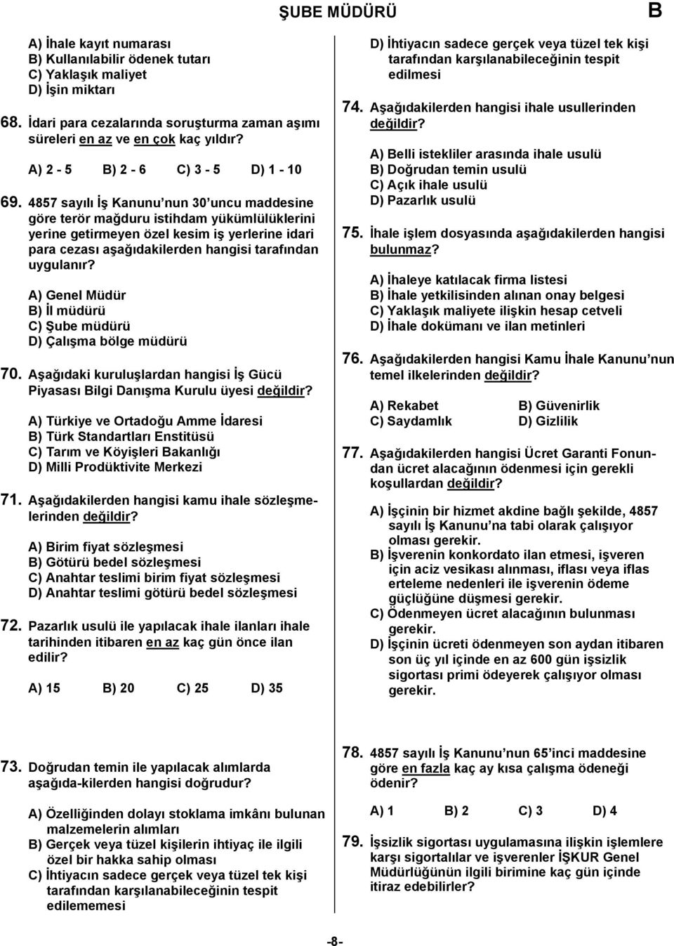 4857 sayılı İş Kanunu nun 30 uncu maddesine göre terör mağduru istihdam yükümlülüklerini yerine getirmeyen özel kesim iş yerlerine idari para cezası aşağıdakilerden hangisi tarafından uygulanır?