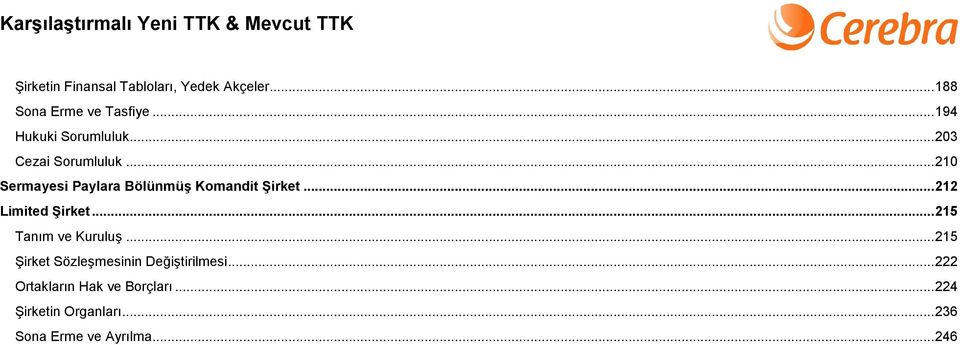 ..210 Sermayesi Paylara Bölünmüş Komandit Şirket...212 Limited Şirket.