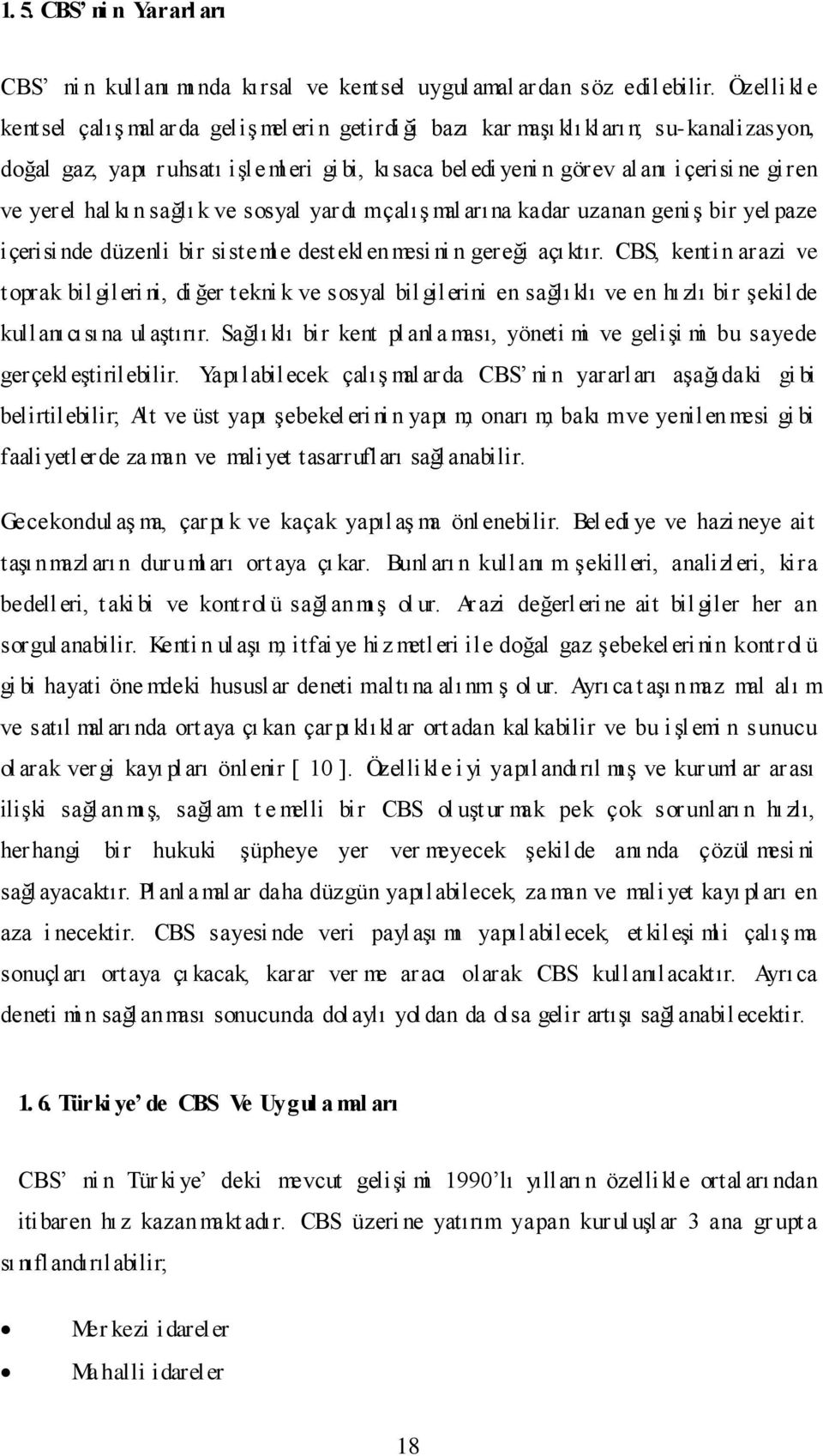 hal k n sa l k ve sosyal yard m çal mal ar na kadar uzanan geni bir yel paze içerisi nde düzenli bir sisteml e desteklenmesi ni n gere i aç kt r.