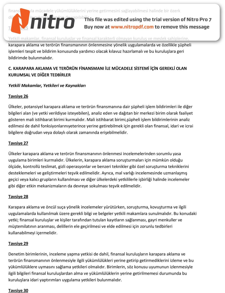 şüpheli işlemleri tespit ve bildirim konusunda yardımcı olacak kılavuz hazırlamalı ve bu kuruluşlara geri bildirimde bulunmalıdır. C.