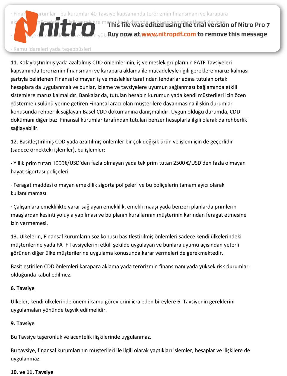 Kolaylaştırılmış yada azaltılmış CDD önlemlerinin, iş ve meslek gruplarının FATF Tavsiyeleri kapsamında terörizmin finansmanı ve karapara aklama ile mücadeleyle ilgili gereklere maruz kalması